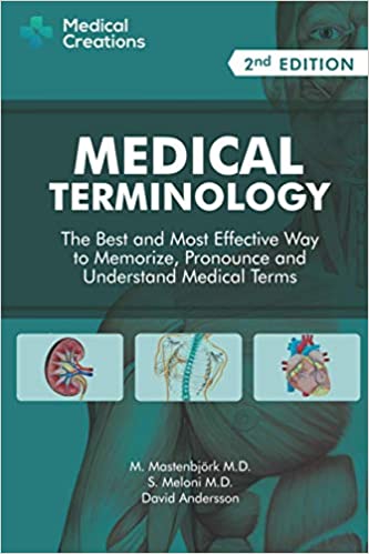 Medical Terminology: The Best and Most Effective Way to Memorize, Pronounce and Understand Medical Terms: Second Edition, memorize, pronounce.