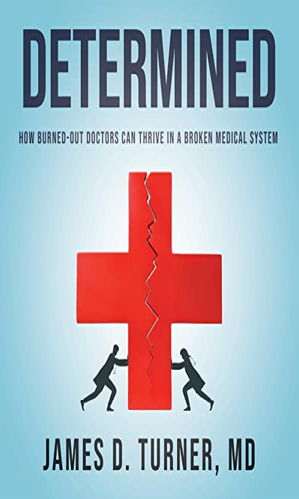 Determined: How Burned Out Doctors Can Thrive in a Broken Medical System cover art design.