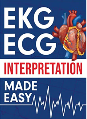 EKG | ECG Interpretation Made Easy: An Illustrated Study Guide For Students To Easily Learn How To Read & Interpret ECG Strips simplified.