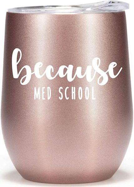 Medical School Gifts - 12oz Wine Glass Tumbler Cup - Funny Med Student Gifts for Women Great Graduation Gift For Future Doctor Because Med School Coffee Mug.
