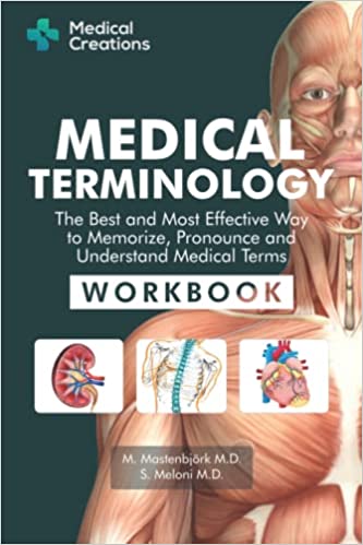 Medical Terminology: The Best and Most Effective Way to Memorize, Pronounce and Understand Medical Terms: Workbook