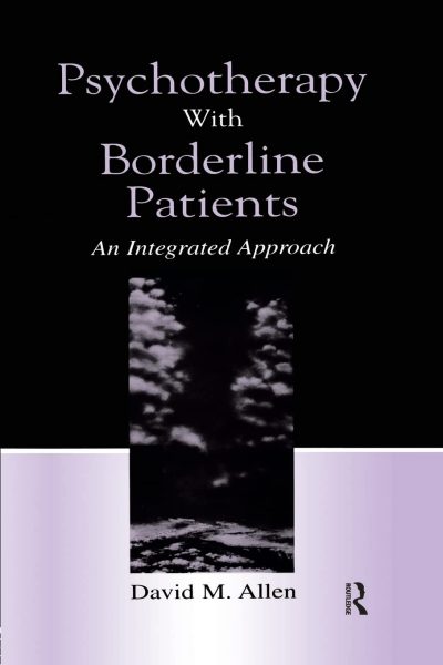 Psychotherapy With Borderline Patients: An Integrated Approach 1st Edition, integrated approach.