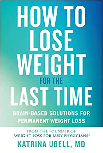 Lose weight, How to Lose Weight for the Last Time: Brain-Based Solutions for Permanent Weight Loss.