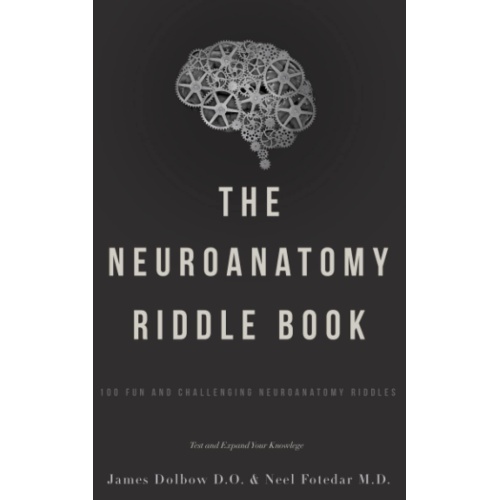 The Neuroanatomy Riddle Book: Test and Expand Your Knowledge.