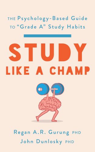Studying Study Like a Champ: The Psychology-Based Guide to “Grade A” Study Habits (APA LifeTools Series) 1st Edition.