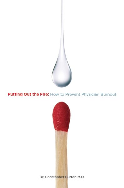 Putting Out the Fire: How to Prevent Physician Burnout