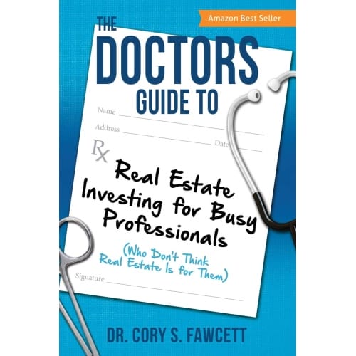 The Doctors Guide to Real Estate Investing for Busy Professionals, The Doctors Guide to Real Estate Investing for Busy Professionals.