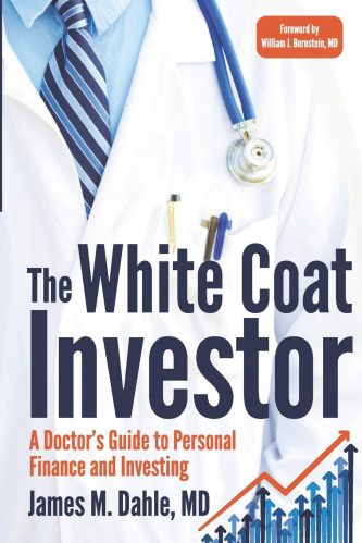 The White Coat Investor: A Doctor's Guide To Personal Finance And Investing (The White Coat Investor Series), doctor, personal finance, investments.