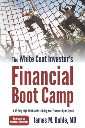 The White Coat Investor's Financial Boot Camp: A 12-Step High-Yield Guide to Bring Your Finances Up to Speed (The White Coat Investor Series), boot camp