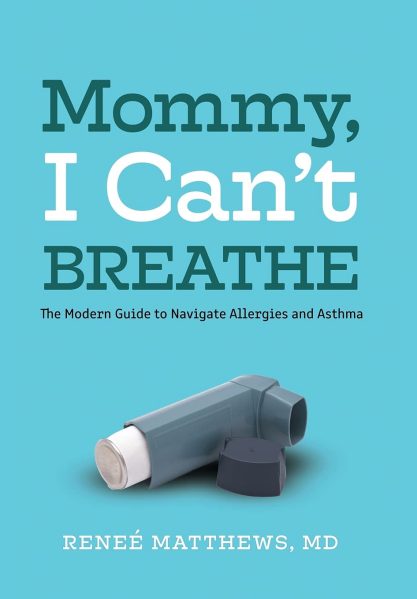 Mommy, I Can't Breathe: The Modern Guide to Navigate Allergies and Asthma, respiratory distress.