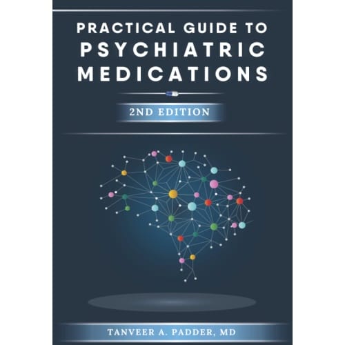 Psychiatric medications, Practical Guide to Psychiatric Medications - 2nd Edition: Simple, Concise, & Up-to-date.