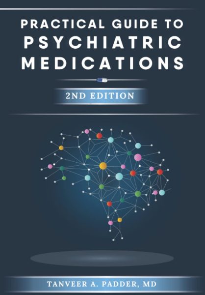 Psychiatric medications, Practical Guide to Psychiatric Medications - 2nd Edition: Simple, Concise, & Up-to-date.