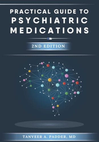 Practical Guide to Psychiatric Medications – 2nd Edition: Simple, Concise, & Up-to-date