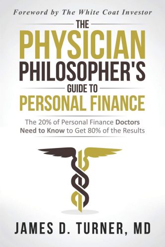 The Physician Philosopher's Guide to Personal Finance: The 20% of Personal Finance Doctors Need to Know to Get 80% of the Results, physician.