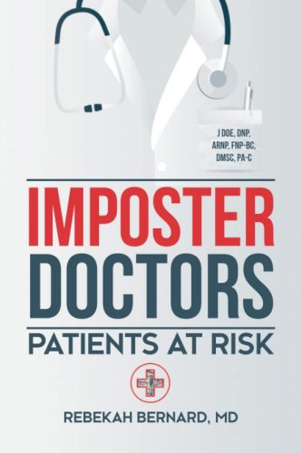 Imposter Doctors: Patients at Risk doctors put patients at risk.